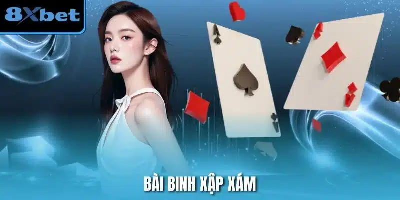 Bài Binh Xập Xám 8xbet – Chiến Thuật Chơi Là Thắng Lớn – ins.za.com