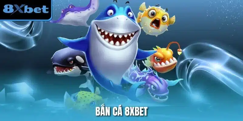 Bắn Cá 8xbet – Kinh Nghiệm Giúp Chơi Nhanh, Giành Thưởng Lớn – ins.za.com